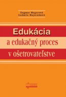 Edukácia a edukačný proces v ošetrovateľstve