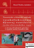 Teoretické a klinické základy vysokofrekvenčnej dýzovej ventilácie česko-slovenského typu