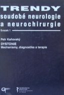 Trendy soudobé neurologie a neurochirurgie - Dystonie. Mechanismy, diagnostika a terapie, svazek 1 