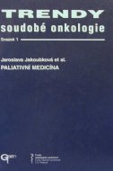 Trendy soudobé onkologie, svazek 1 - Paliativní medicína