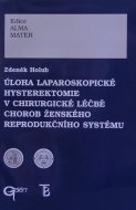 Úloha laparoskopické hysterektomie v chirurgické léčbě ženského reprodukčního systému 