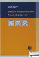 Základní otázky komunikace. Komunikace (nejen) pro sestry