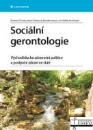 Sociální gerontologie. Východiska ke zdravotní politice a podpoře zdraví ve stáří