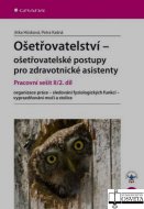 Ošetřovatelství – ošetřovatelské postupy pro zdravotnické asistenty. Pracovní sešit II/2. díl