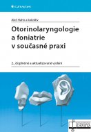 Otorinolaryngologie a foniatrie v současné praxi