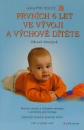 Prvních 6 let ve vývoji a výchově dítěte