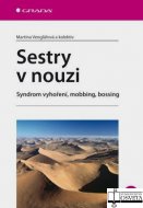 Sestry v nouzi. Syndrom vyhoření, mobbing, bossing