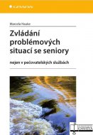 Zvládání problémových situací se seniory nejen v pečovatelských službách