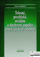 Telesné, psychické, sociálne a duchovné aspekty onkologických ochorení