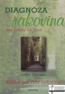 Diagnóza rakovina. Jiný pohled na život