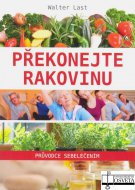 Překonejte rakovinu – průvodce sebeléčením