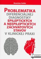 Problematika diferenciálnej diagnostiky epileptických a neepileptických záchvatových stavov v klinickej praxi