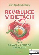 Revoluce v dietách aneb co Vám v ordinaci neřeknou