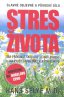 Stres života. Jak překonat škodlivý účinek stresu a jak využít stres jako vlastní výhodu