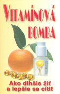 Vitamínová bomba. Ako dlhšie žiť a lepšie sa cítiť