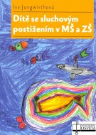 Dítě se sluchovým postižením v MŠ a ZŠ