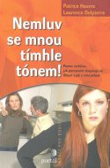 Nemluv se mnou tímhle tónem. Pomoc rodičům, jak porozumět dospívajícím dětem a jak s nimi jednat