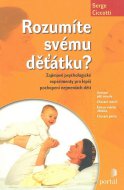 Rozumíte svému děťátku. Zajímavé psychologické experimenty pro lepší pochopení nejmenších dětí;