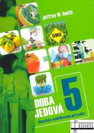 Doba jedová 5. Geneticky modifikované potraviny