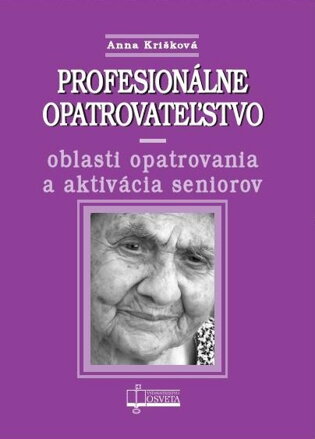 Profesionálne opatrovateľstvo - oblasti opatrovania a aktivácia seniorov
